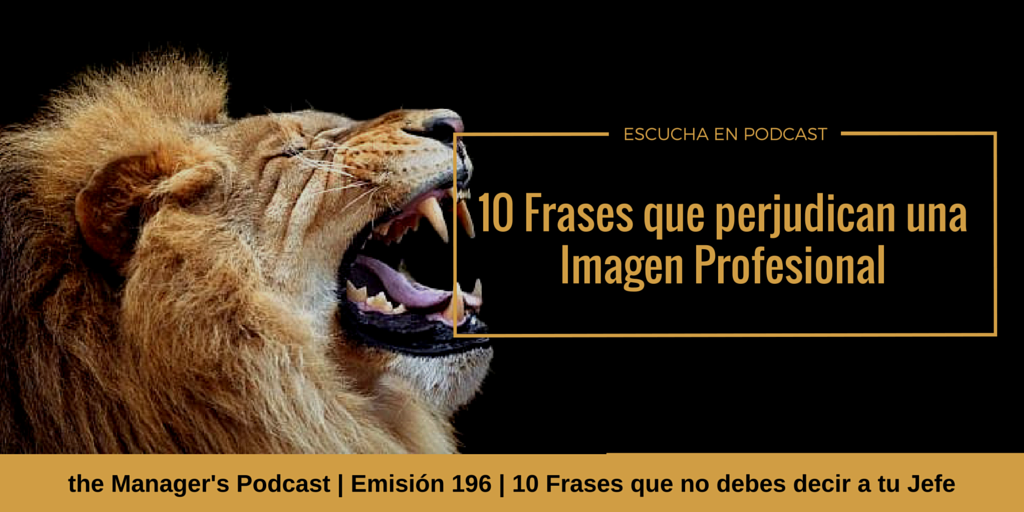 Frases que no debes decir a tu Jefe | PODCAST | Por: Gustavo Pérez