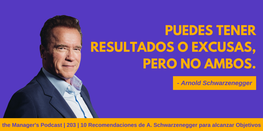 10 Recomendaciones de Arnold Schwarzenegger para alcanzar Objetivos
