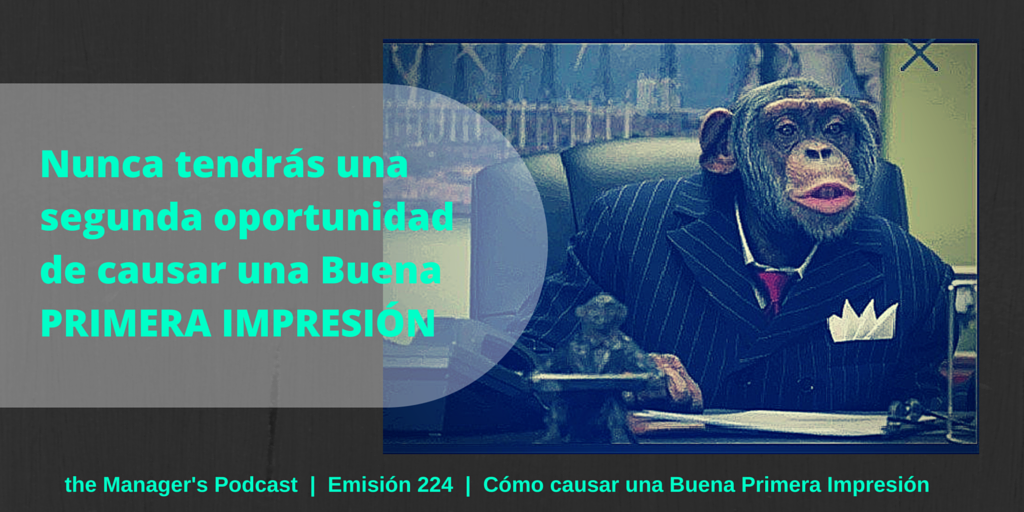Cómo causar una Buena Primera Impresión | PODCAST | Por: Gustavo Pérez